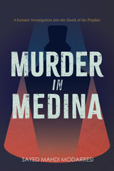 Murder In Medina: A Forensic Investigation Into The Death Of The Prophet