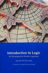 Introduction to Logic: As Developed by Muslim Logicians
