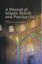 A Manual of Islamic Beliefs and Practice (Volumes 1 &2)