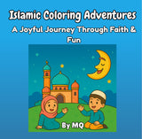 Islamic Coloring Adventures - A Joyful Journey Through Faith & Fun (Suggested Ages 3-8)