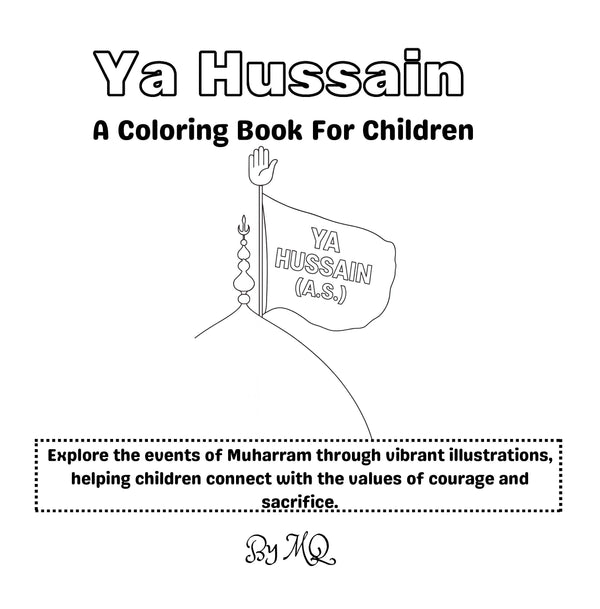 Ya Hussain (A.S.) Coloring Book (Suggested Ages 3-10)