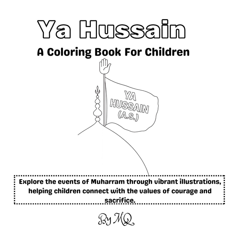 Ya Hussain (A.S.) Coloring Book (Suggested Ages 3-10)