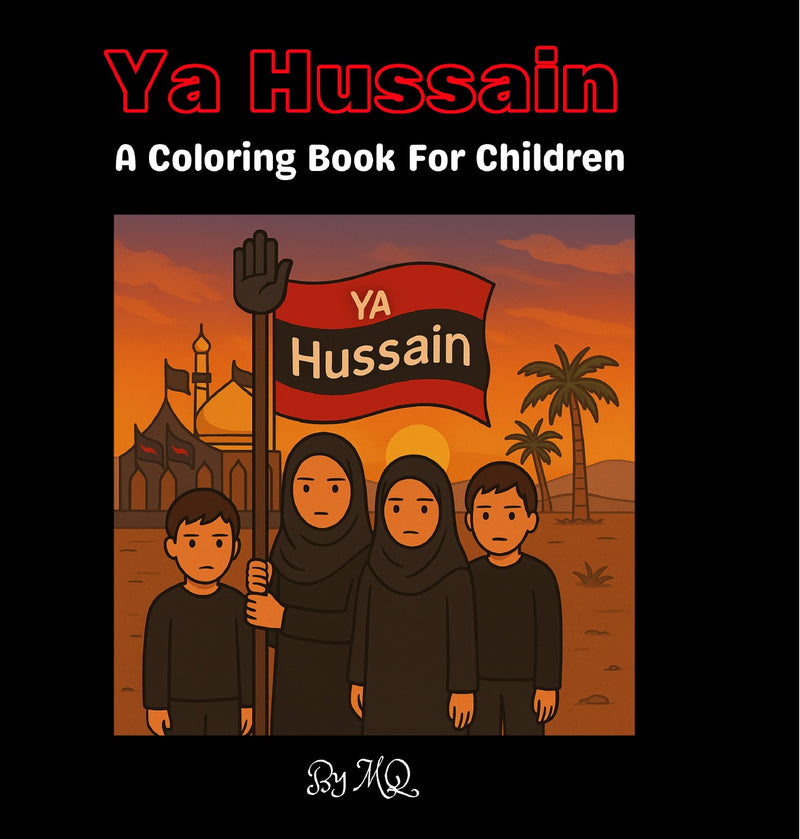 Ya Hussain (A.S.) Coloring Book (Suggested Ages 3-10)