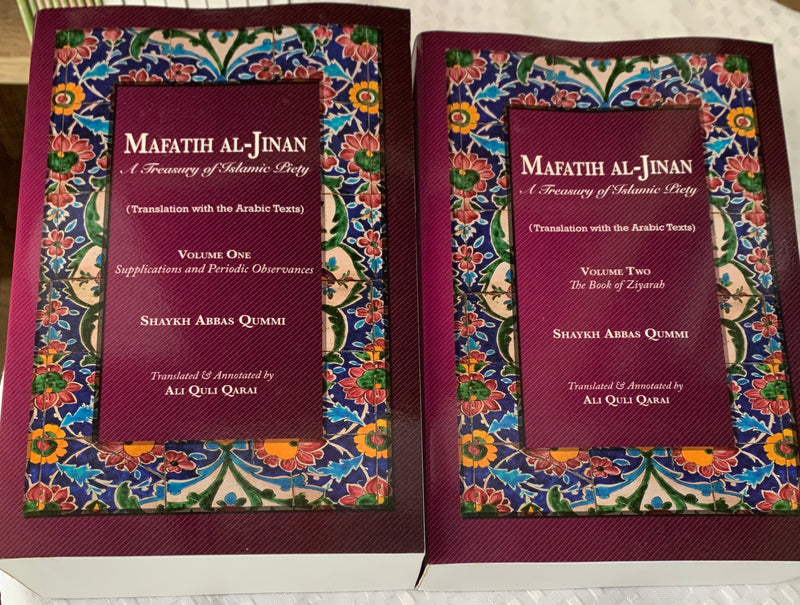 Mafatih al-Jinan: A Treasury of Islamic Piety (Translation with the Arabic Texts): Volume 1 & 2