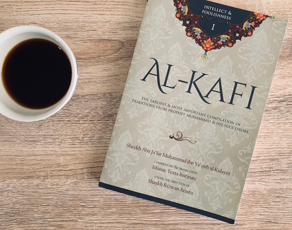 Al-Kafi Book 1: Intellect & Foolishness