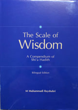 The Scale of Wisdom: A Compendium of Shi’a Hadith (bilingual edition)