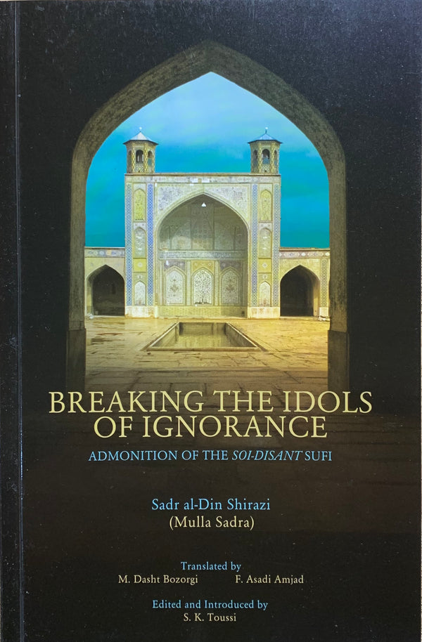 Breaking the Idols of Ignorance: Admonition of the Soi-Disant Sufi