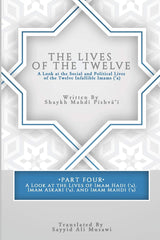 The Lives of the Twelve: A Look at the Social and Political Lives of the Twelve Infallible Imams- Part 4