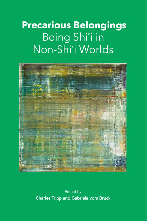 Precarious Belongings: Being Shiʿi in Non-Shiʿi Worlds